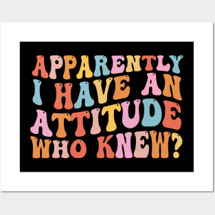 Apparently I have an attitude who knew Posters and Art